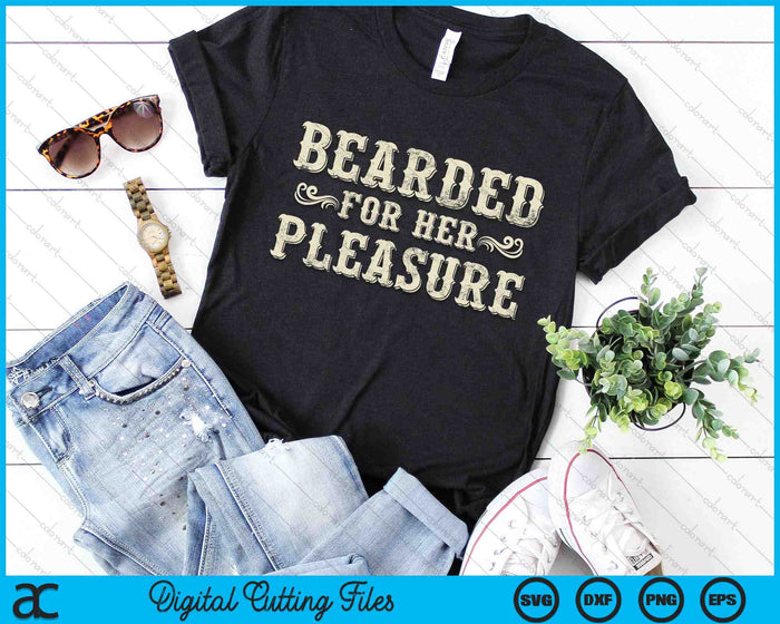 Bearded For Her Pleasure SVG PNG Digital Printable Files