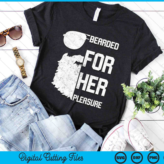 Bearded For Her Pleasure SVG PNG Digital Cutting Files