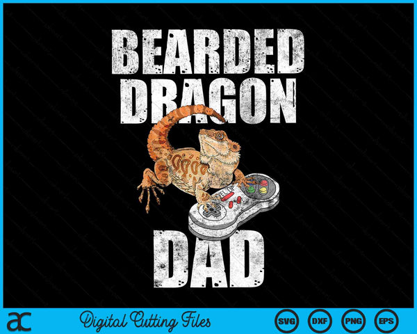 Bearded dragon Dad Video Game Reptiles Pagona Gamers SVG PNG Digital Cutting Files