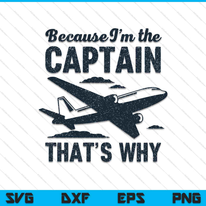Because I'm the captain that's why - pilot SVG cut file