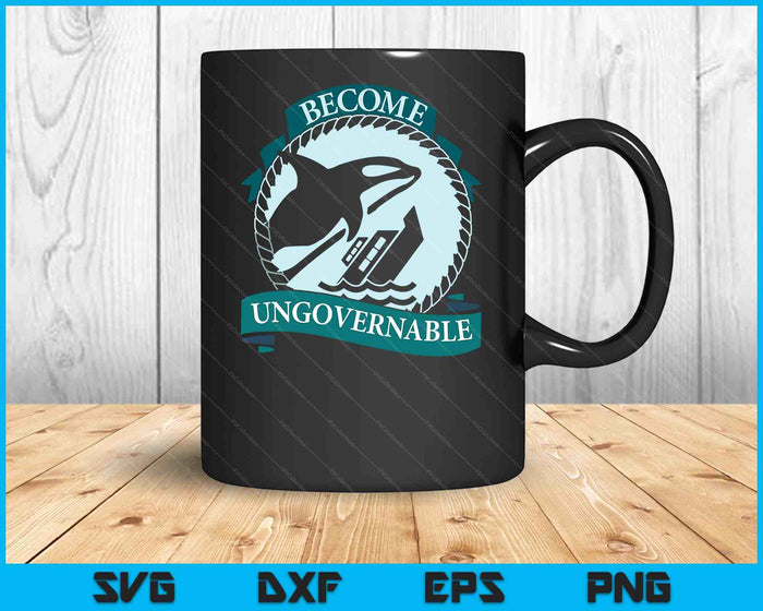 Become Ungovernable Ship Wreck Orca Whale SVG PNG Digital Cutting Files