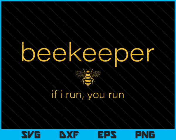 Bee If I Run You Run Imker Bijenhouder Honing SVG PNG Snijden afdrukbare bestanden