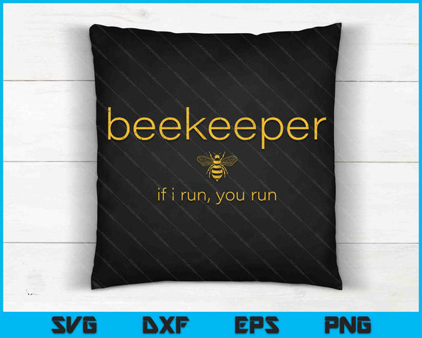 Bee If I Run You Run Imker Bijenhouder Honing SVG PNG Snijden afdrukbare bestanden