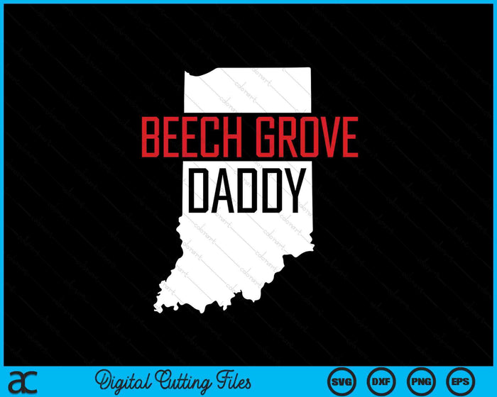 Beech Grove Daddy Indiana State Map SVG PNG Digital Printable Files