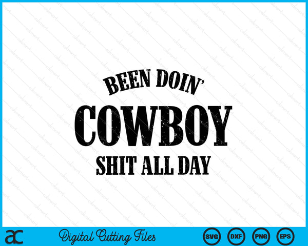 Been doing cowboy shit all day SVG cut file