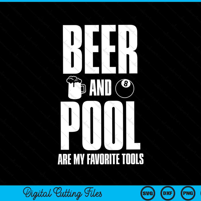 Beer and pool are my favorite tools billiards 8 ball pool SVG cut file