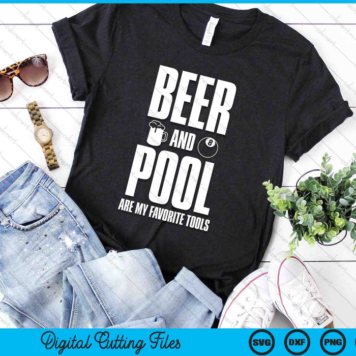 Bier en zwembad zijn mijn favoriete hulpmiddelen Biljart 8 Ball Pool SVG PNG digitale snijbestanden