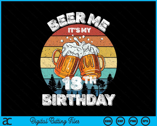 Beer Me It's My 18th Birthday SVG PNG Digital Printable Files