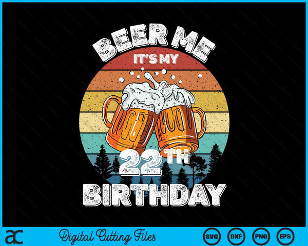 Beer Me It's My 22th Birthday SVG PNG Digital Printable Files