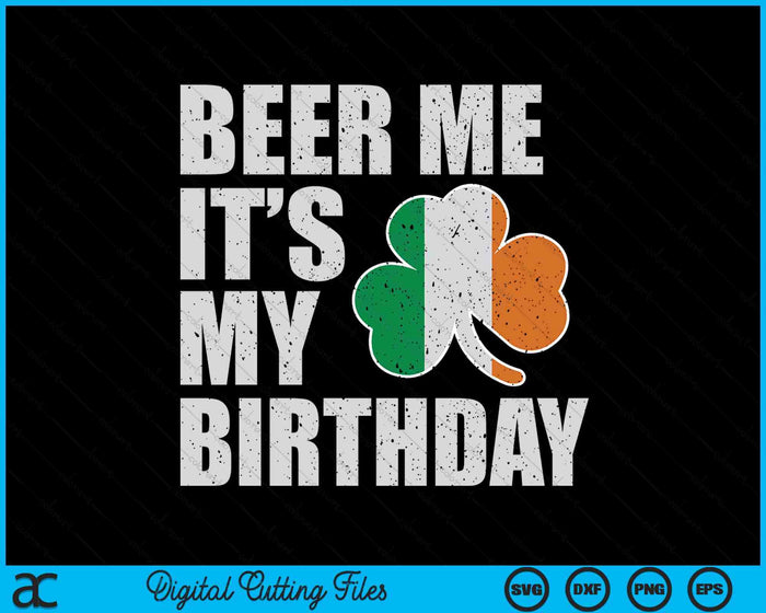 Beer Me It's My Birthday St Patricks Day Irish SVG PNG Digital Printable Files