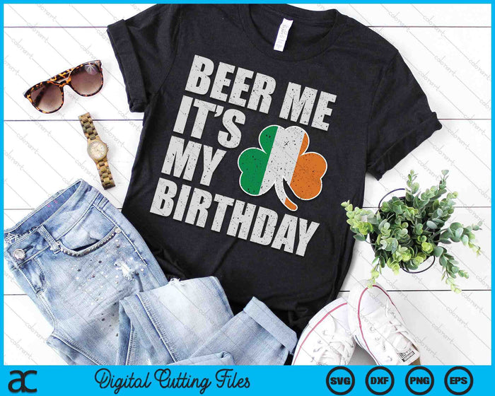 Beer Me It's My Birthday St Patricks Day Irish SVG PNG Digital Printable Files