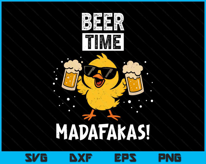 Beer Time Madafakas Funny Meme Duck With Beer Chicken SVG PNG Digital Printable Files