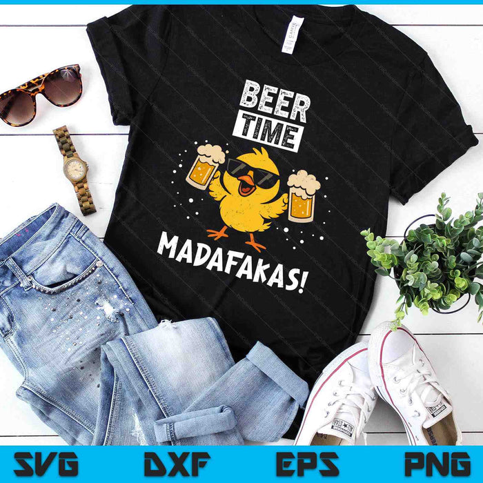 Beer Time Madafakas Funny Meme Duck With Beer Chicken SVG PNG Digital Printable Files