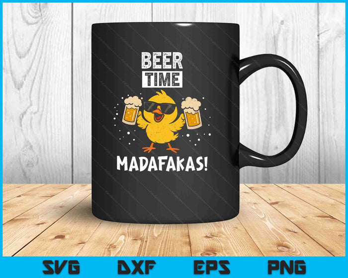 Beer Time Madafakas Funny Meme Duck With Beer Chicken SVG PNG Digital Printable Files