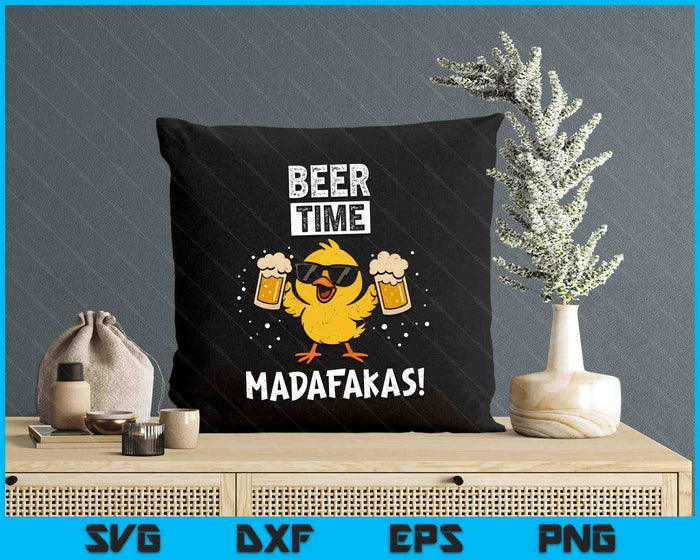 Beer Time Madafakas Funny Meme Duck With Beer Chicken SVG PNG Digital Printable Files