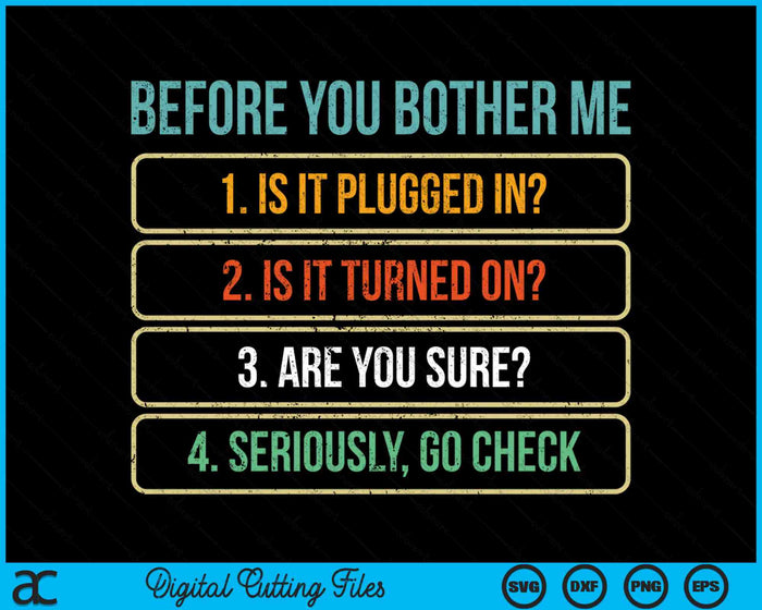 Before You Bother Me Funny Information Technology Tech SVG PNG Digital Printable Files