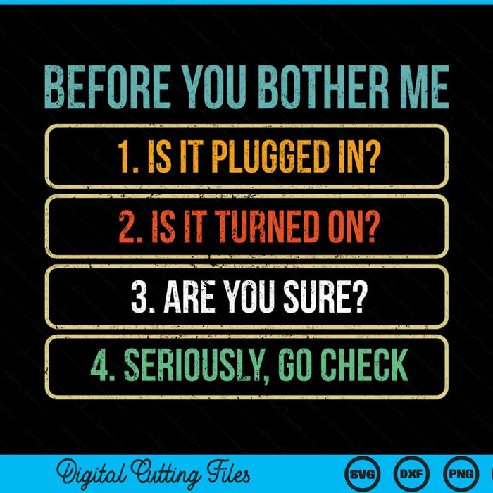 Before You Bother Me Funny Information Technology Tech SVG PNG Digital Printable Files