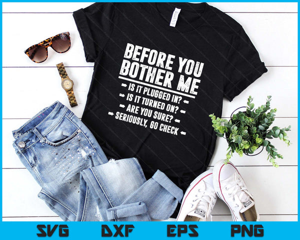 Before You Bother Me Shirt Funny Men Women Tech Support SVG PNG Digital Printable Files
