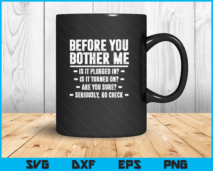 Before You Bother Me Shirt Funny Men Women Tech Support SVG PNG Digital Printable Files