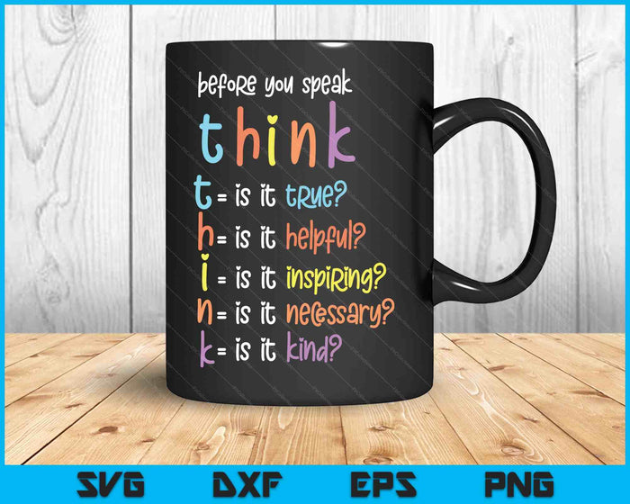 Before You Speak Think Inspirational Quote Motivation Saying SVG PNG Digital Printable Files