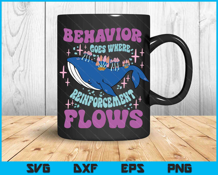 Behavior Goes Where Reinforcement Flows Behavior Analyst SVG PNG Digital Cutting Files