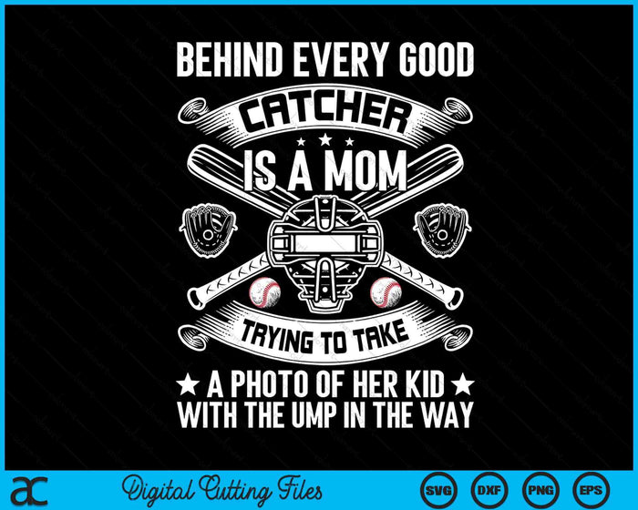 Behind Every Good Catcher Is A Mom Baseball Lover SVG PNG Digital Printable Files