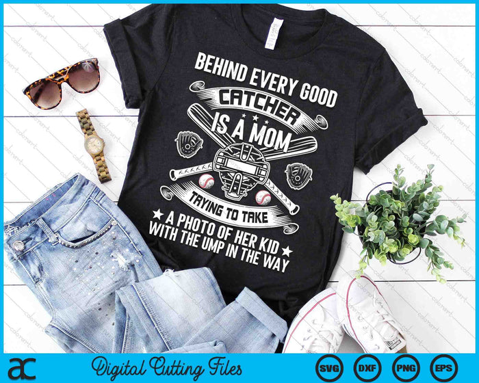 Behind Every Good Catcher Is A Mom Baseball Lover SVG PNG Digital Printable Files