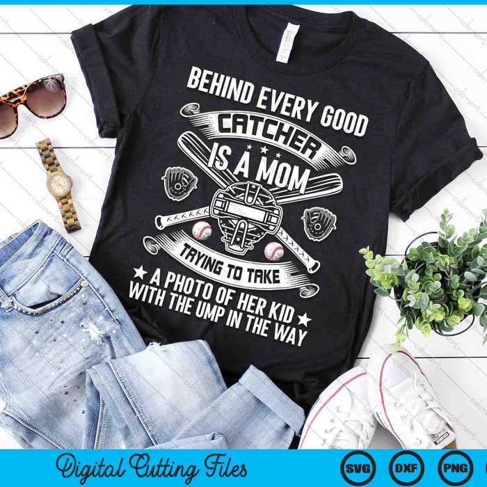 Behind Every Good Catcher Is A Mom Baseball Lover SVG PNG Digital Printable Files