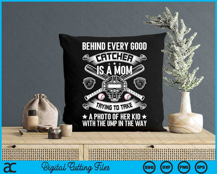 Behind Every Good Catcher Is A Mom Baseball Lover SVG PNG Digital Printable Files