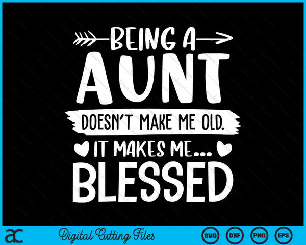 Being A Aunt It Makes Me Blessed SVG PNG Digital Cutting Files