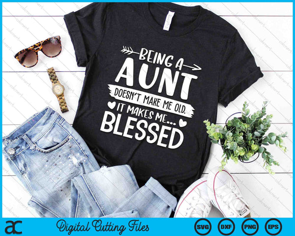 Being A Aunt It Makes Me Blessed SVG PNG Digital Cutting Files