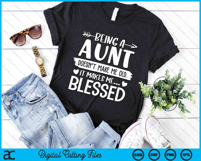 Being A Aunt It Makes Me Blessed SVG PNG Digital Cutting Files