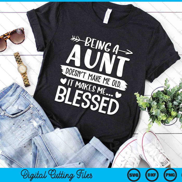 Being A Aunt It Makes Me Blessed SVG PNG Digital Cutting Files