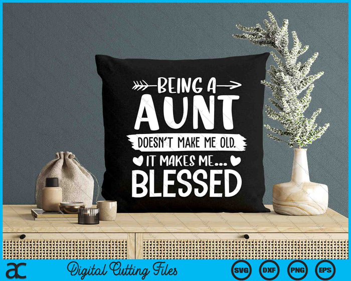 Being A Aunt It Makes Me Blessed SVG PNG Digital Cutting Files