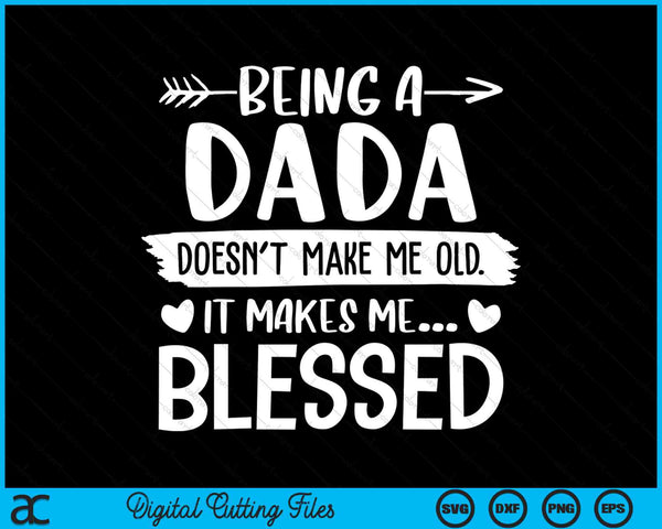 Being A Dada It Makes Me Blessed SVG PNG Digital Cutting Files