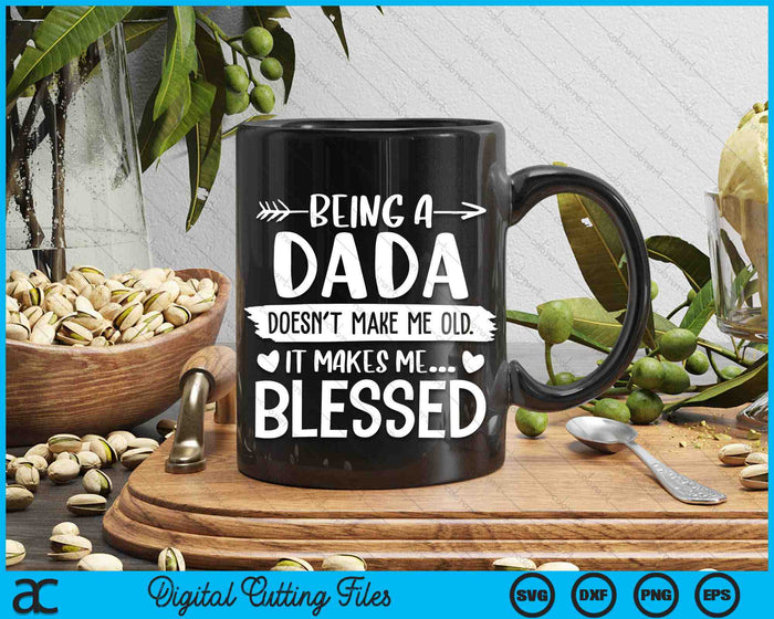 Being A Dada It Makes Me Blessed SVG PNG Digital Cutting Files