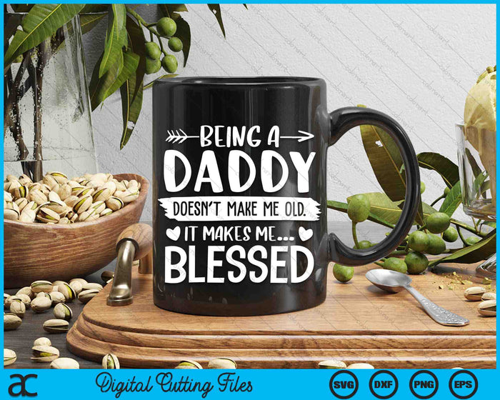 Being A Daddy It Makes Me Blessed SVG PNG Digital Cutting Files