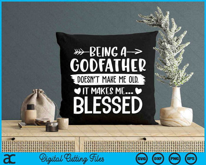 Being A Godfather It Makes Me Blessed SVG PNG Digital Cutting Files