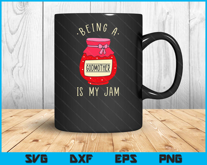 Being A Godmother Is My Jam Funny Mother's Day SVG PNG Digital Cutting Files