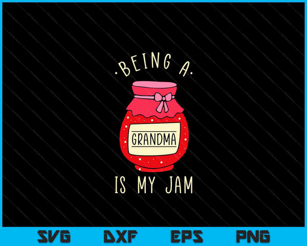 Being a grandma is my jam Mother's Day SVG PNG cut file for Cricut