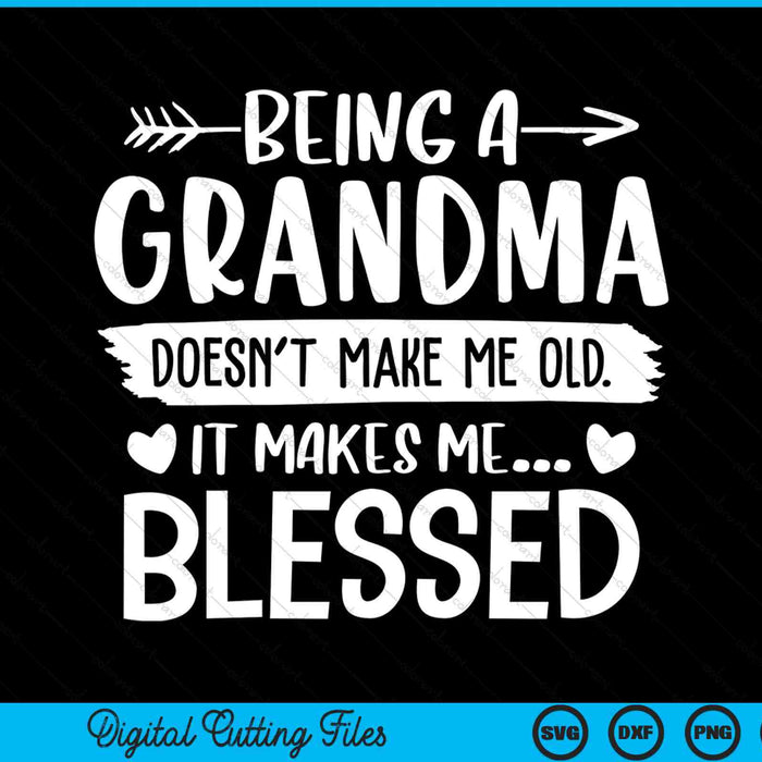 Being A Grandma It Makes Me Blessed SVG PNG Digital Cutting Files