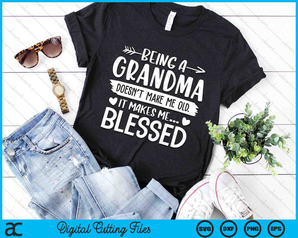 Being A Grandma It Makes Me Blessed SVG PNG Digital Cutting Files