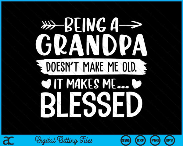 Being A Grandpa It Makes Me Blessed SVG PNG Digital Cutting Files