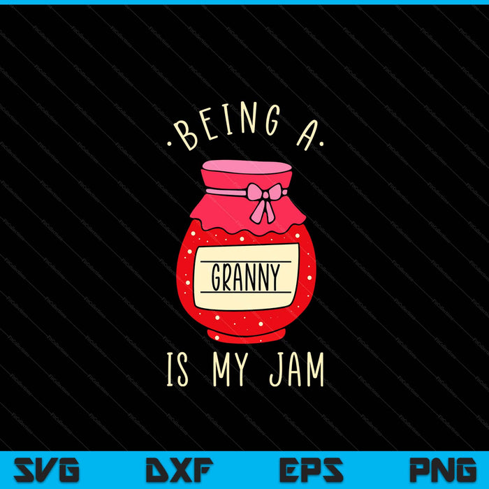 Being a granny is my jam Mother's Day SVG cut file
