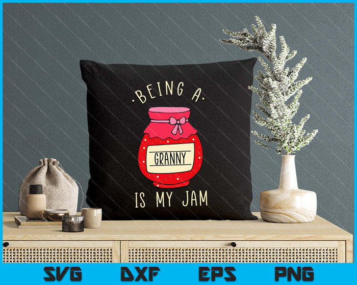 Being A Granny Is My Jam Funny Mother's Day SVG PNG Digital Cutting Files