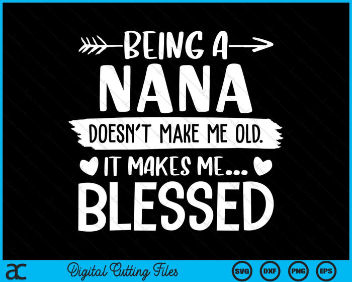 Being A Nana It Makes Me Blessed SVG PNG Digital Cutting Files