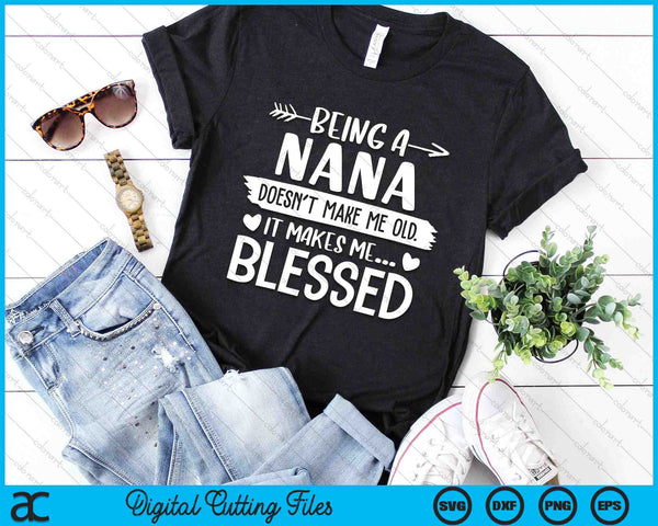 Being A Nana It Makes Me Blessed SVG PNG Digital Cutting Files