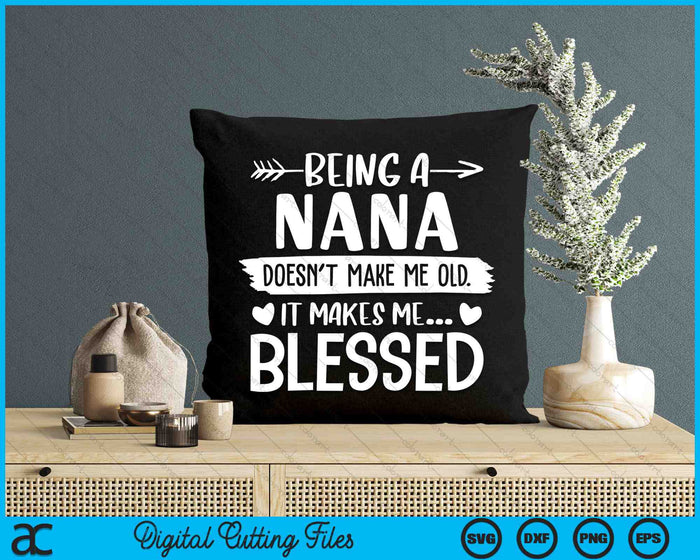 Being A Nana It Makes Me Blessed SVG PNG Digital Cutting Files