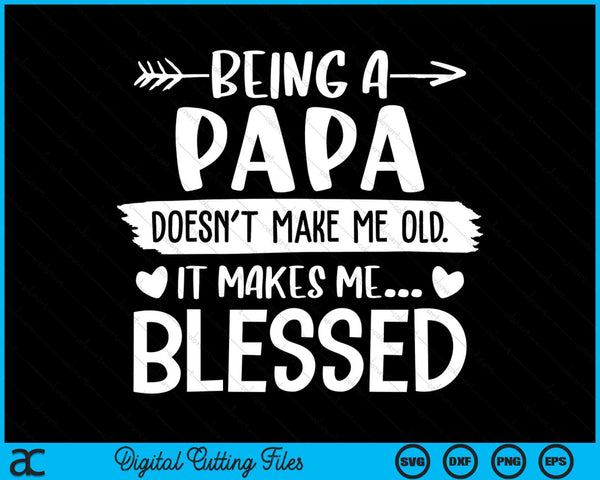 Being A Papa It Makes Me Blessed SVG PNG Digital Cutting Files