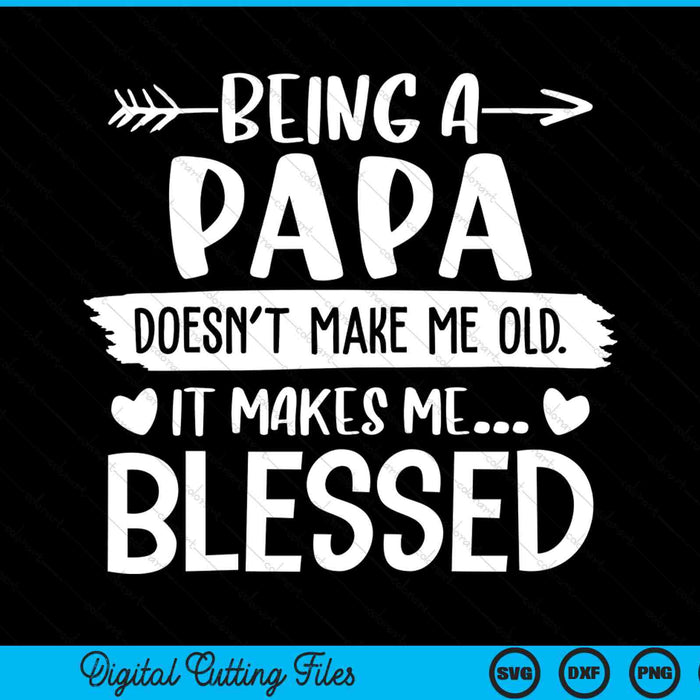 Being a papa it makes me blessed SVG PNG cut file for Cricut